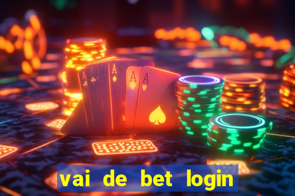 vai de bet login entrar agora