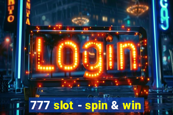 777 slot - spin & win