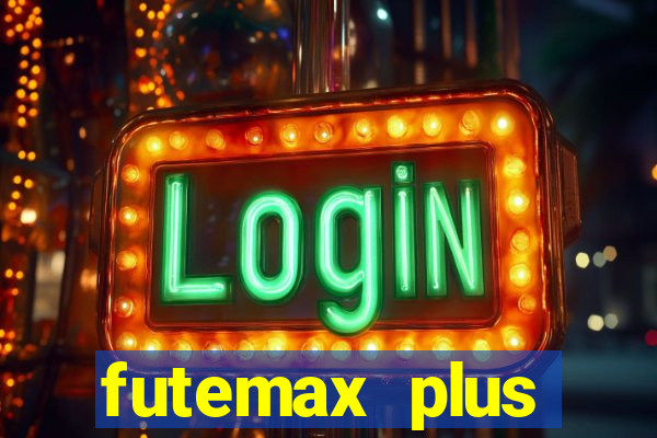 futemax plus futebol ao vivo