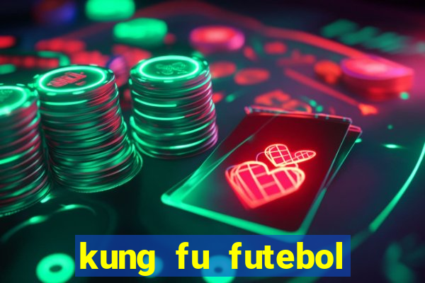 kung fu futebol clube download dublado