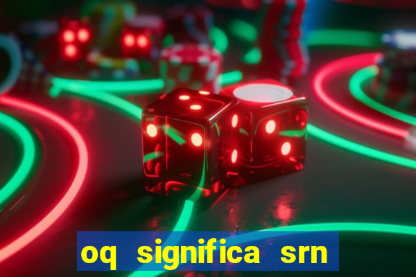 oq significa srn no flamengo