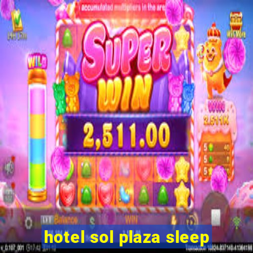 hotel sol plaza sleep