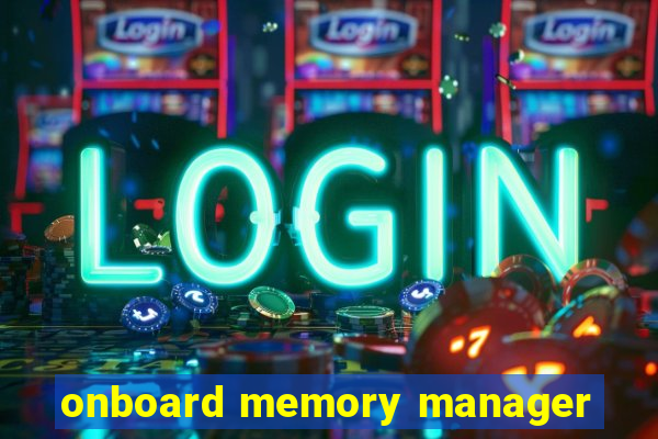 onboard memory manager