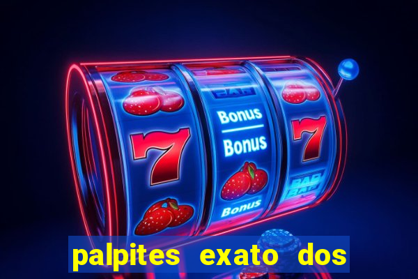 palpites exato dos jogos de hoje