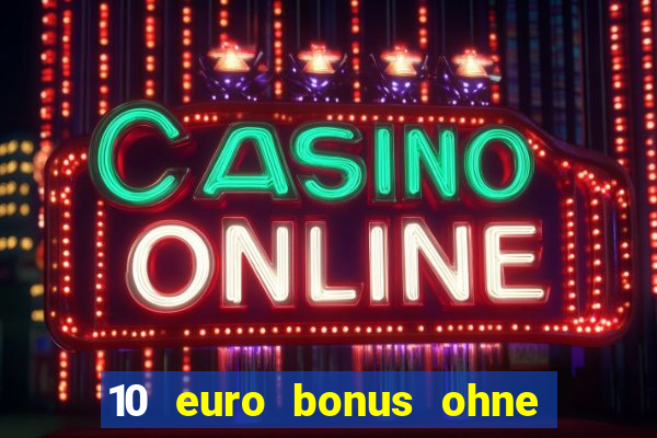 10 euro bonus ohne einzahlung casino deutschland