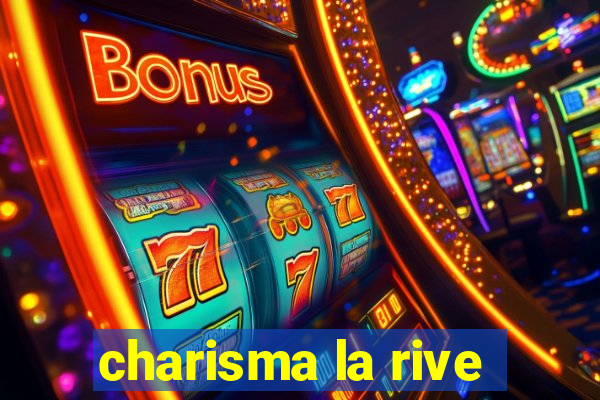 charisma la rive