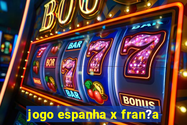 jogo espanha x fran?a