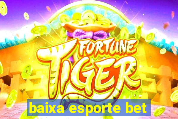 baixa esporte bet