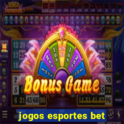 jogos esportes bet