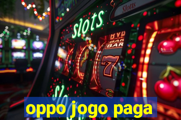 oppo jogo paga