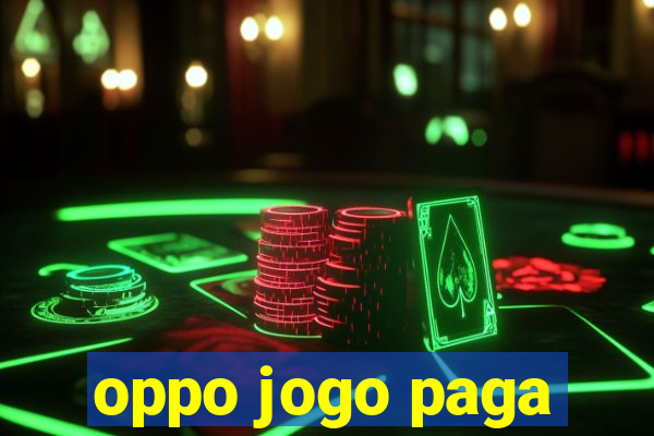 oppo jogo paga