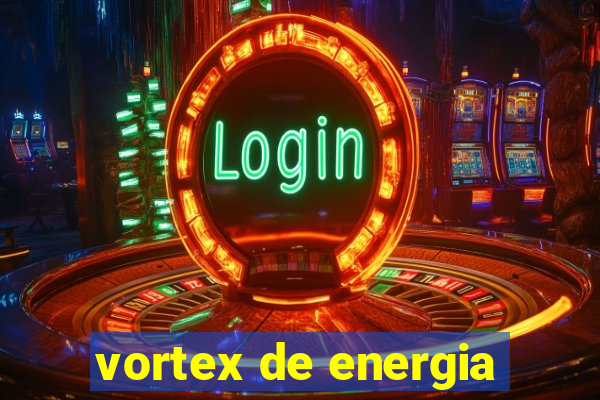 vortex de energia