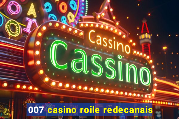 007 casino roile redecanais