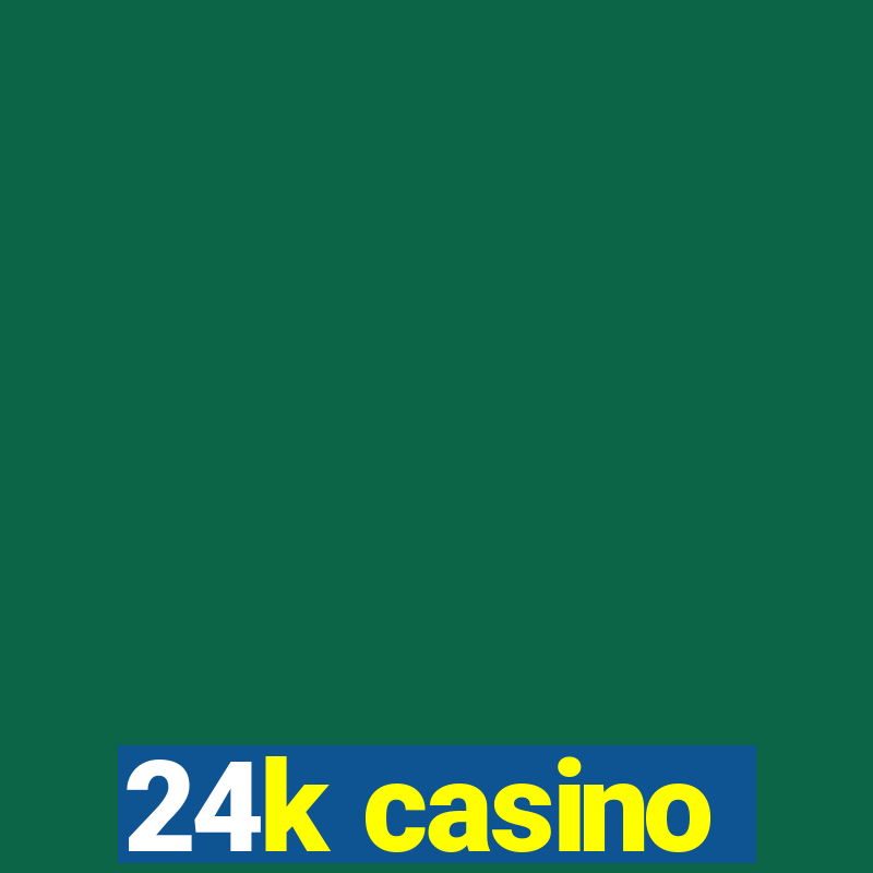 24k casino