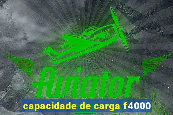 capacidade de carga f4000