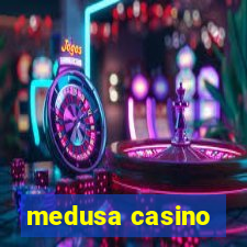 medusa casino