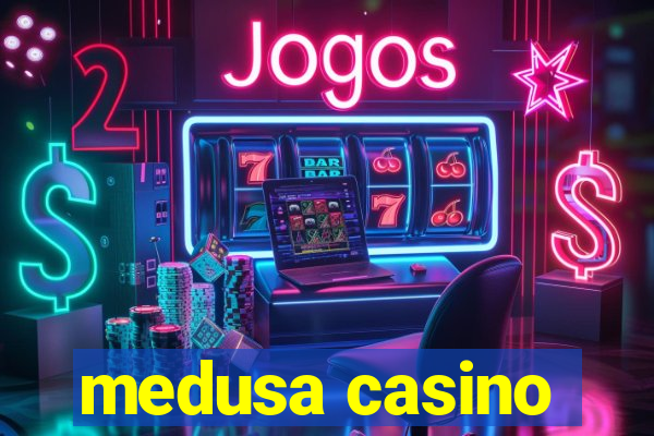 medusa casino