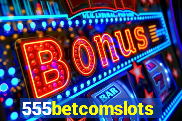 555betcomslots