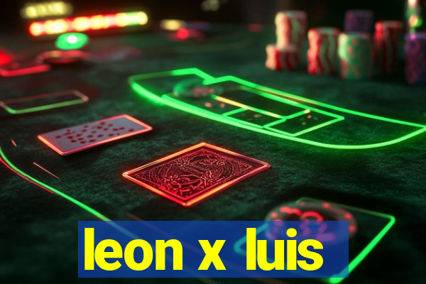 leon x luis