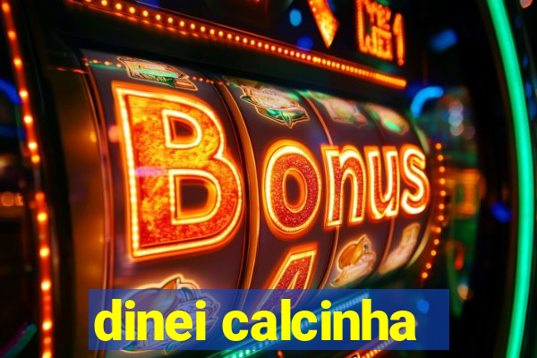 dinei calcinha