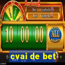 cvai de bet