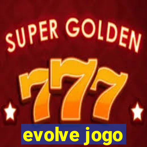 evolve jogo