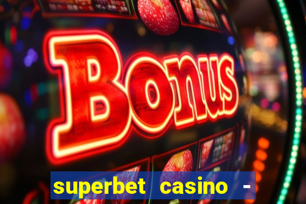 superbet casino - games online