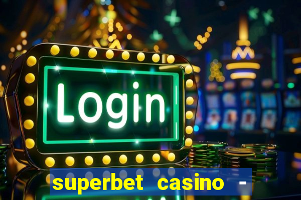 superbet casino - games online