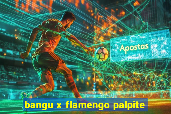 bangu x flamengo palpite