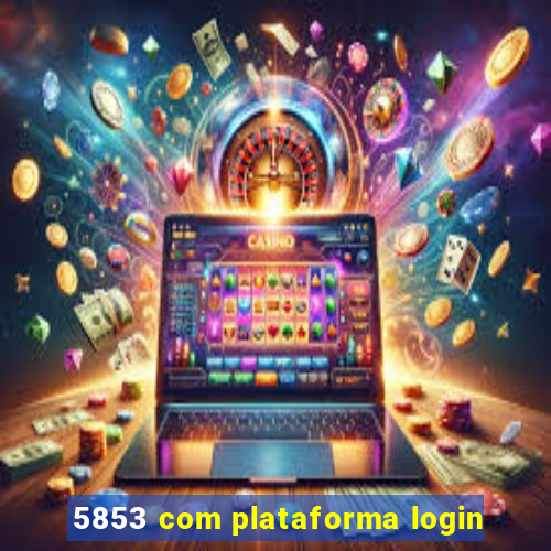 5853 com plataforma login