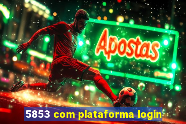 5853 com plataforma login