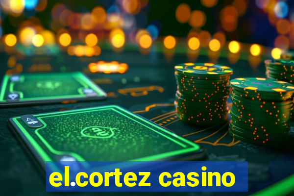 el.cortez casino