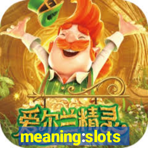 meaning:slots