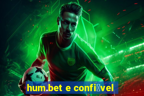 hum.bet e confi谩vel