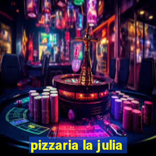 pizzaria la julia