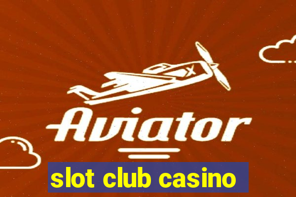 slot club casino