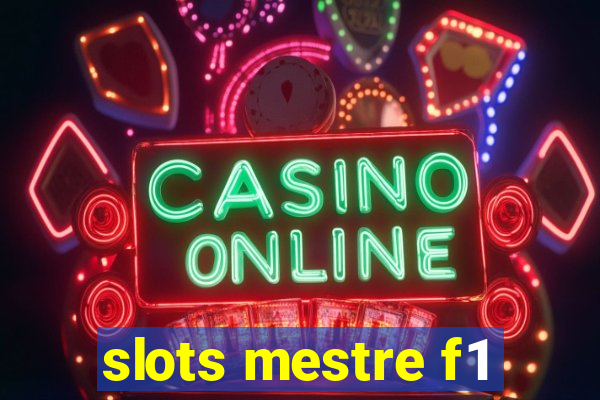 slots mestre f1