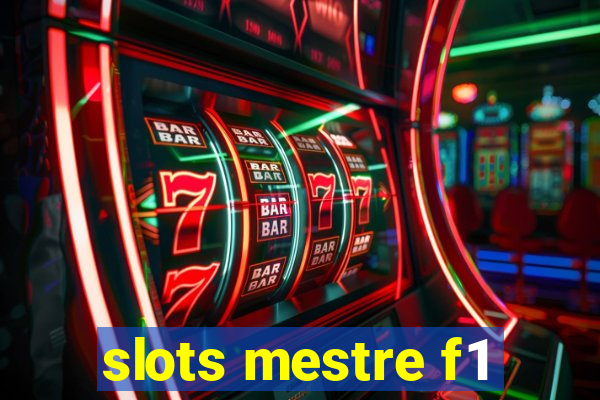 slots mestre f1