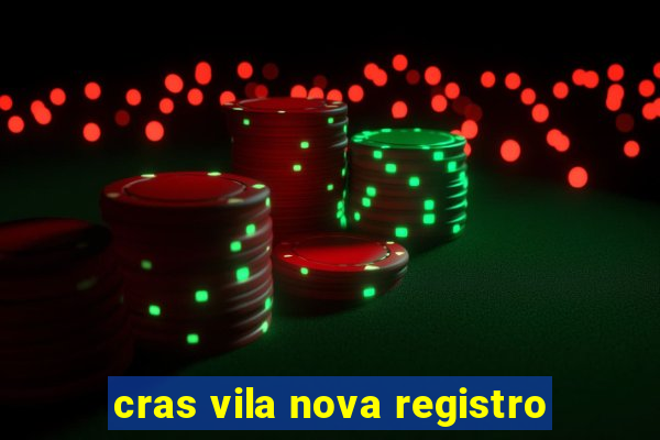 cras vila nova registro