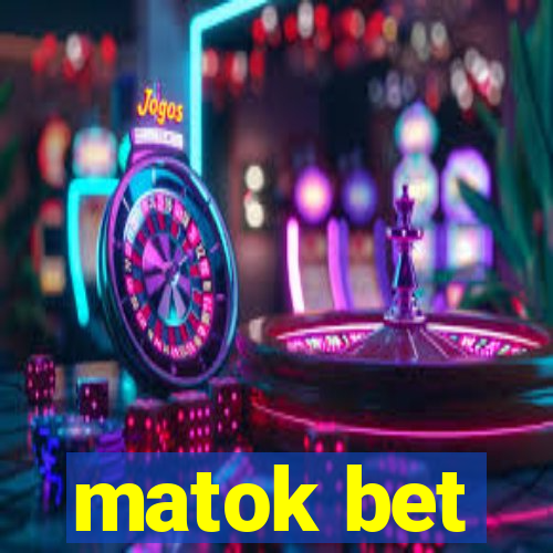 matok bet