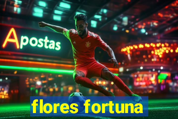 flores fortuna