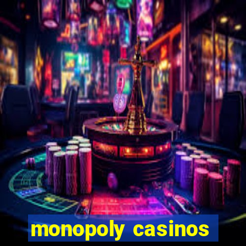 monopoly casinos