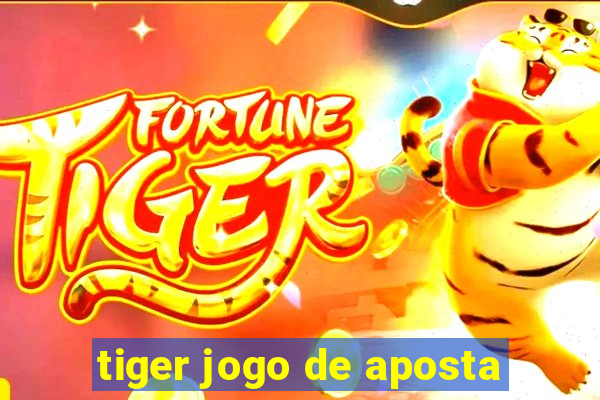 tiger jogo de aposta