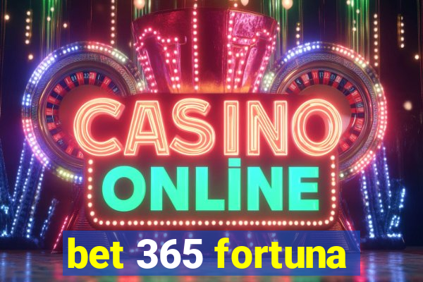 bet 365 fortuna