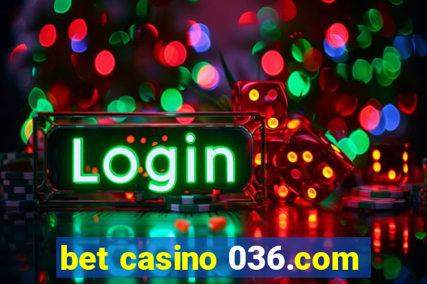 bet casino 036.com