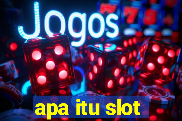 apa itu slot