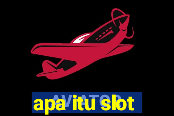 apa itu slot