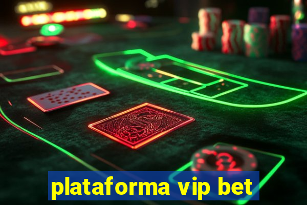 plataforma vip bet