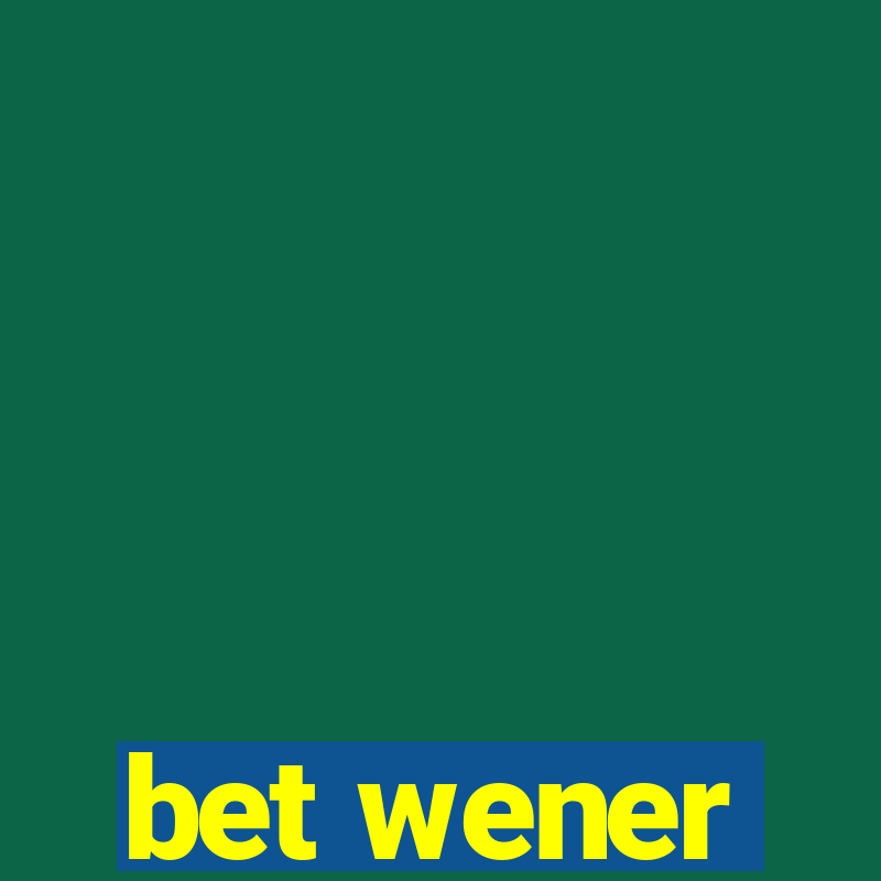 bet wener