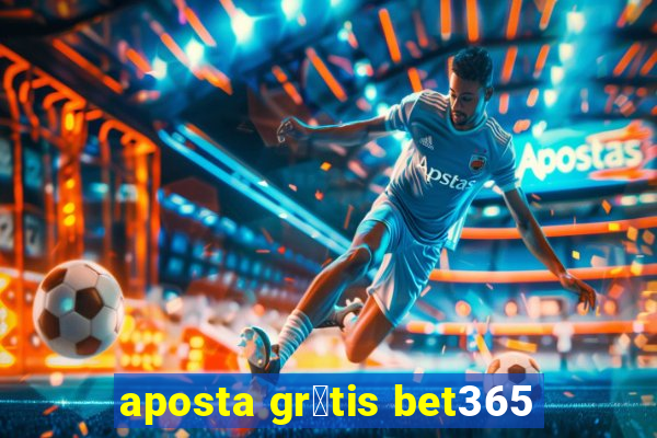 aposta gr谩tis bet365